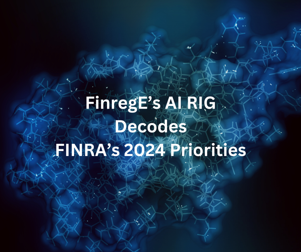 FinregE’s AI RIG Decodes FINRA 2024 Priorities Report Finreg E