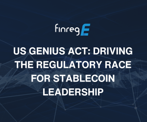 US, Genius Act, Stablecoins, FinregE, MiCA, FCA, Trump
