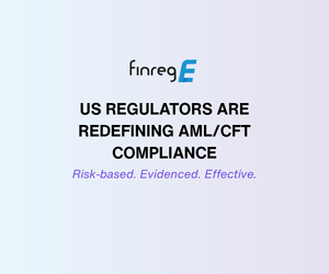 US regulators are redefining AML/CFT compliance